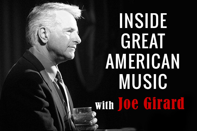 Inside Great American Music with Joe Girard